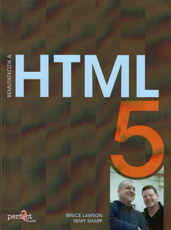 Bemutatkozik a HTML 5 - Bruce Lawson; Remy Sharp