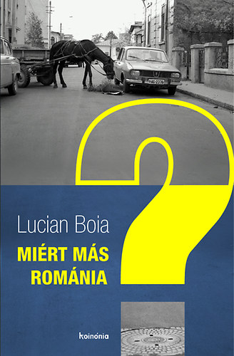 Miért más Románia? - Boia Lucian