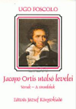 Jacopo Ortis utolsó levelei - Versek - A síremlékek - Foscolo