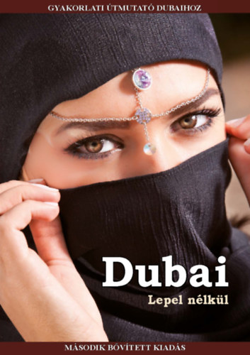 Dubai lepel nélkül - Gyakorlati útmutató Dubaihoz - Pálffy Viktória