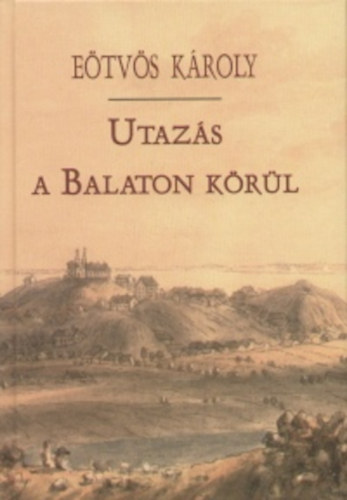 Utazás a Balaton körül - Eötvös Károly