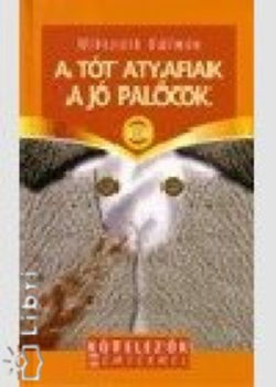 A tót atyafiak - A jó palócok (Kötelezők Mértékkel) - Mikszáth Kálmán