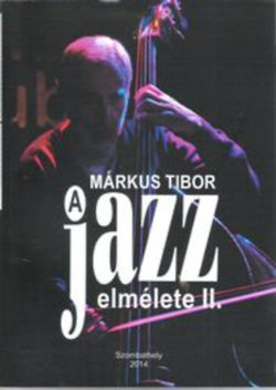 A jazz elmélete II. - Márkus Tibor