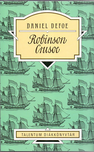 Robinson Crusoe - Talentum Diákkönyvtár - Daniel Defoe