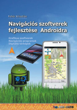 Navigációs szoftverek fejlesztése Androidra - Fehér Krisztián