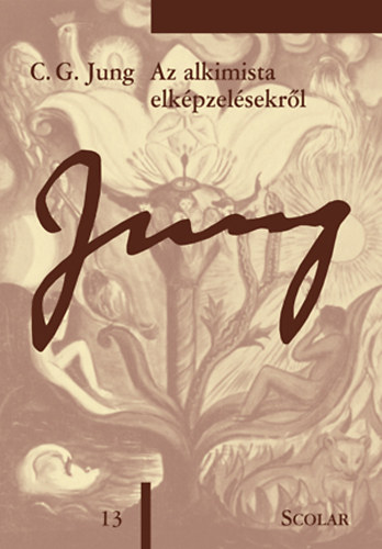 Az alkimista elképzelésekről - C. G. Jung Összegyűjtött munkái - Tizenharmadik kötet - Carl Gustav Jung