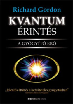 Kvantumérintés - A gyógyító erő - Richard Gordon