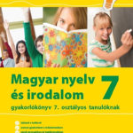 Jegyre megy! - Magyar nyelv és irodalom 7 - Gyakorlókönyv 7. osztályos tanulóknak - Mátyás Eszter