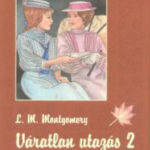 Váratlan utazás 2. - Lucy Maud Montgomery