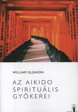 Az Aikido spirituális gyökerei - William Gleason