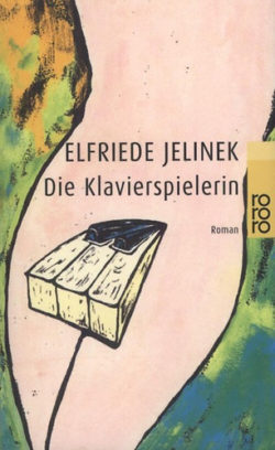 Die Klavierspielerin - Elfriede Jelinek