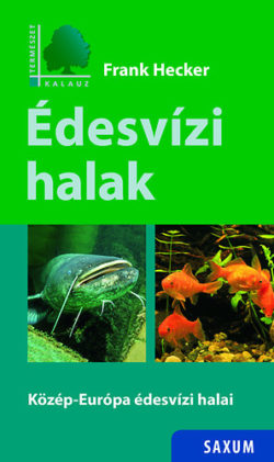 Édesvízi halak - Közép-Európa édesvízi halai - Frank Hecker