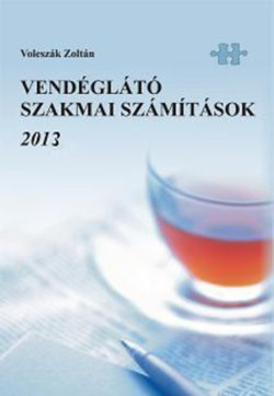 Vendéglátó szakmai számítások 2013 - Voleszák Zoltán