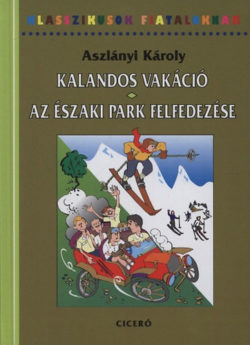 Kalandos vakáció - Az északi park felfedezése - Aszlányi Károly (Kirk van Hossum)