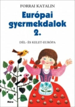 Európai gyermekdalok 2. - Dél- és Kelet-Európa - Forrai Katalin