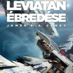 Leviatán ébredése - A térség első kötete - James S. A. Corey