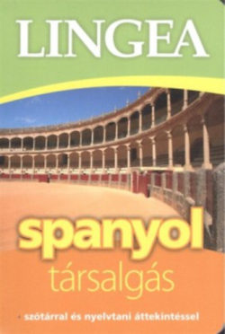Lingea spanyol társalgás - Szótárral és nyelvtani áttekintéssel -