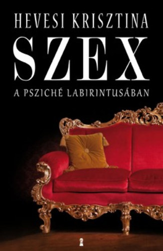 Szex  - A psziché labirintusában - Hevesi Krisztina