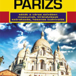 Párizs útikönyv - Lukács Katalin; Szécsi Éva
