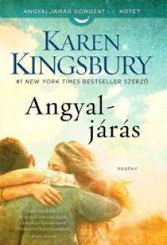 Angyaljárás - Angyaljárás sorozat I. kötet - Karen Kingsbury