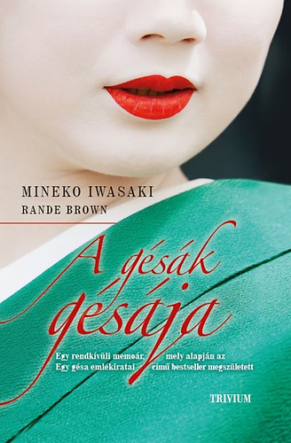A gésák gésája - Mineko Iwasaki; Rande Brown