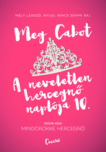 A neveletlen hercegnő naplója 10. - Mindörökké hercegnő - Meg Cabot