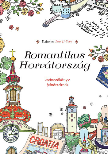 Romantikus Horvátország - Színezőkönyv felnőtteknek - Lee Il-Sun