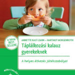 Táplálkozási kalauz gyerekeknek - A helyes étkezés játékszabályai - Annette Kast-Zahn; Dr. Hartmuth Morgenroth
