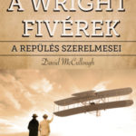 A Wright fivérek - A repülés szerelmesei - David McCullough