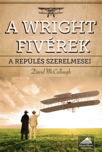 A Wright fivérek - A repülés szerelmesei - David McCullough