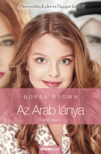 Az Arab lánya - Első rész (Arab 3.) - "Szenvedély Kelet és Nyugat között" - Borsa Brown