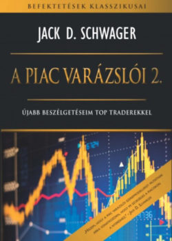 A piac varázslói 2. - Újabb beszélgetéseim top traderekkel - Jack D. Schwager