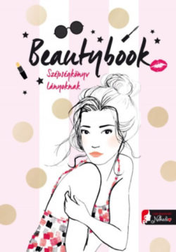 Beautybook - Szépségkönyv lányoknak - Caroline Langlois