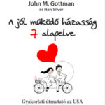 A jól működő házasság 7 alapelve - Gyakorlati útmutató az USA első számú párkapcsolati szakértőjétől - John M. Gottman