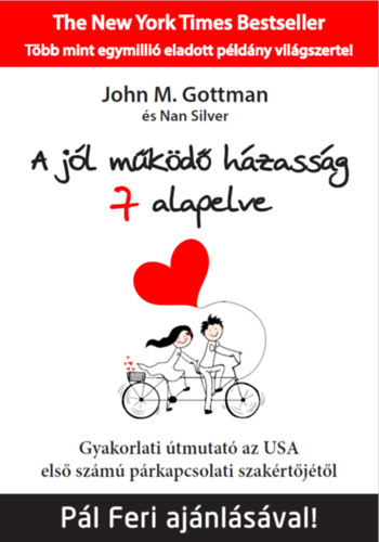 A jól működő házasság 7 alapelve - Gyakorlati útmutató az USA első számú párkapcsolati szakértőjétől - John M. Gottman