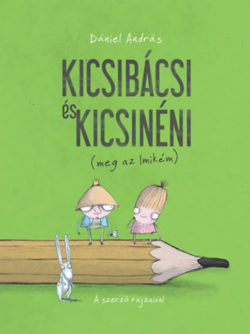 Kicsibácsi és Kicsinéni (meg az Imikém) - Dániel András