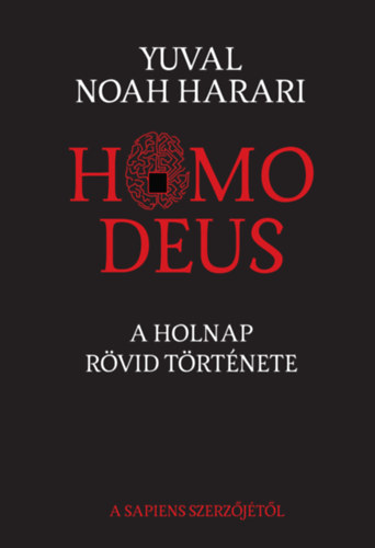 Homo Deus - A holnap rövid története - Yuval Noah Harari