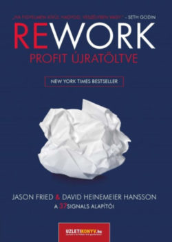 Rework - Profit újratöltve - Jason Fried; David Heinemeier Hansson