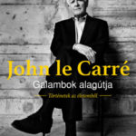 Galambok alagútja - Történetek az életemből - John le Carré