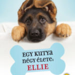 Egy kutya négy élete: Ellie - W. Bruce Cameron