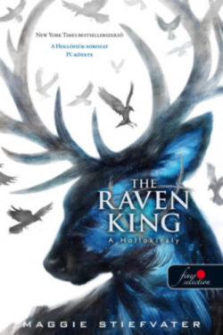 The Raven King - A Hollókirály - puha kötés - A Hollófiúk 4. - Maggie Stiefvater