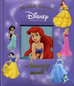 Muzsikáló Kincsestár - Álomszép mesék - Disney Princess - Tatai Diána (szerk.)