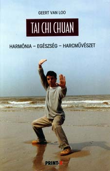 Tai Chi Chuan - Harmónia-egészség - harcművészet - Harmónia - Egészség - Harcművészet - Geert van Loo