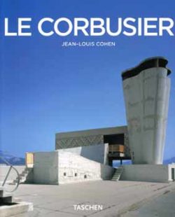 Le Corbusier 1887-1965 - Az építészet líraisága a gépkorszakban - AZ ÉPÍTÉSZET LÍRAISÁGA A GÉPKORSZAKBAN - Jean-Louis Cohen