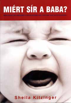 Miért sír a baba? - Miért sírhat egy csecsemő? - Szülői érzések - Mit tehetünk