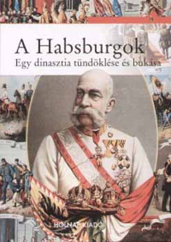 A Habsburgok  - Egy dinasztia tündöklése és bukása - Elvira Marinelli