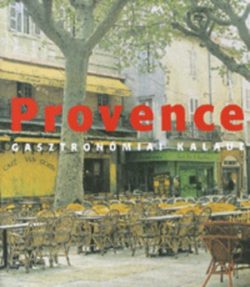 Provence - Gasztronómiai kalauz - Francie Jouanin