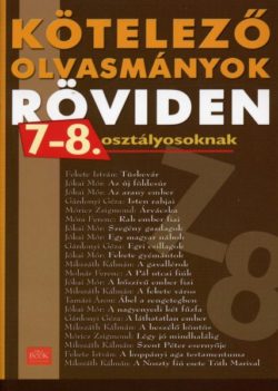 Kötelező olvasmányok röviden 7-8. osztályosoknak - Tomasovszkyné Szilágyi Ildikó