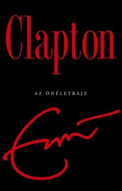 Clapton - Az önéletrajz - Eric Clapton