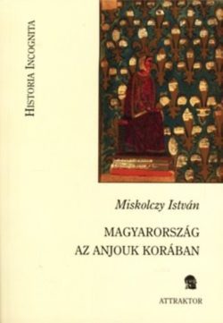 Magyarország az anjouk korában - Miskolczy István